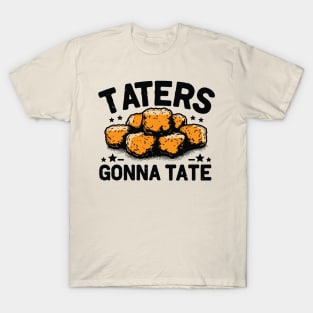 Taters Gonna Tate /\/ Tater Tots T-Shirt